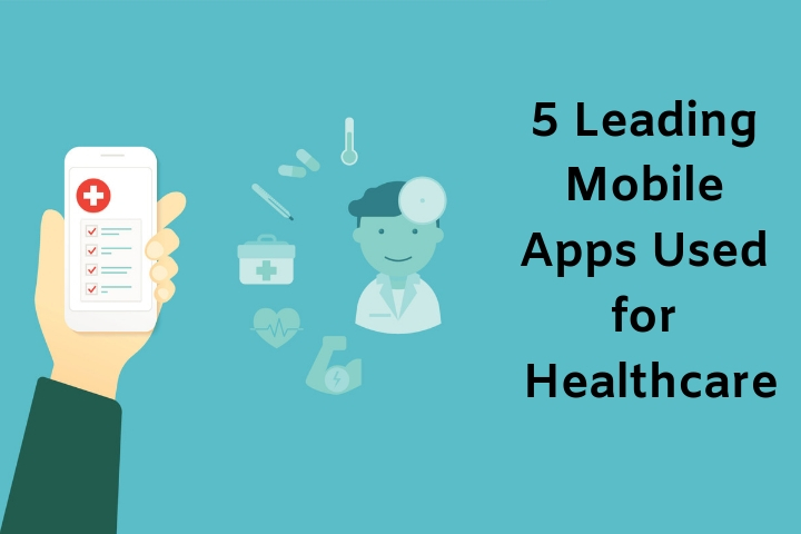 5 Leading Mobile Apps Used For Healthcare In Hospitals And Patients